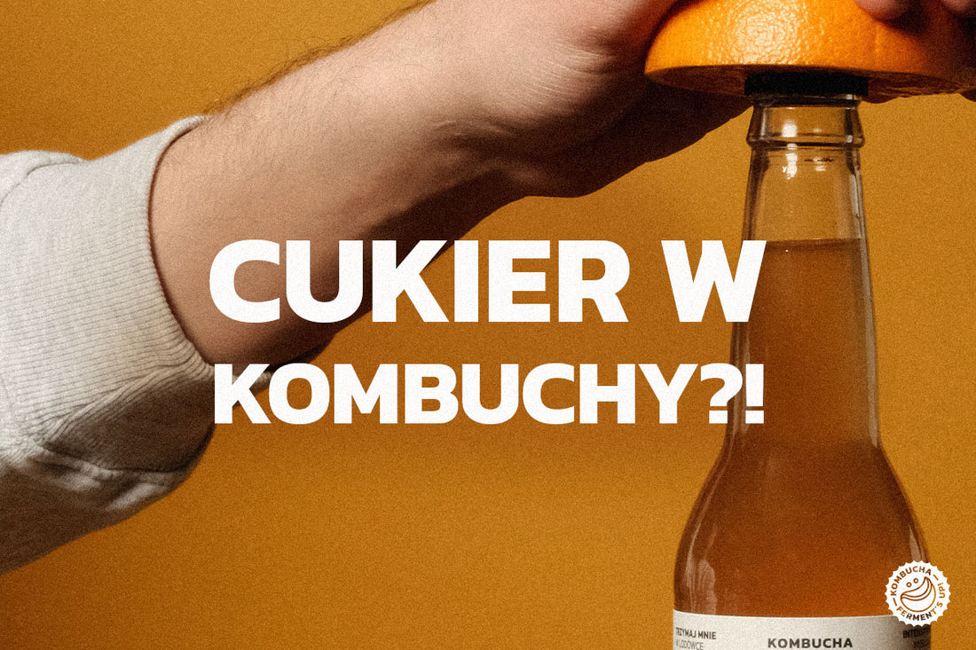 Dlaczego kombucha musi zawierać cukier?